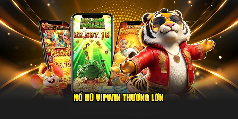 Nổ hũ Vipwin thưởng lớn