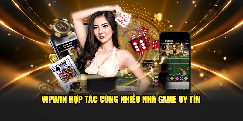 Vipwin hợp tác cùng nhiều nhà game uy tín